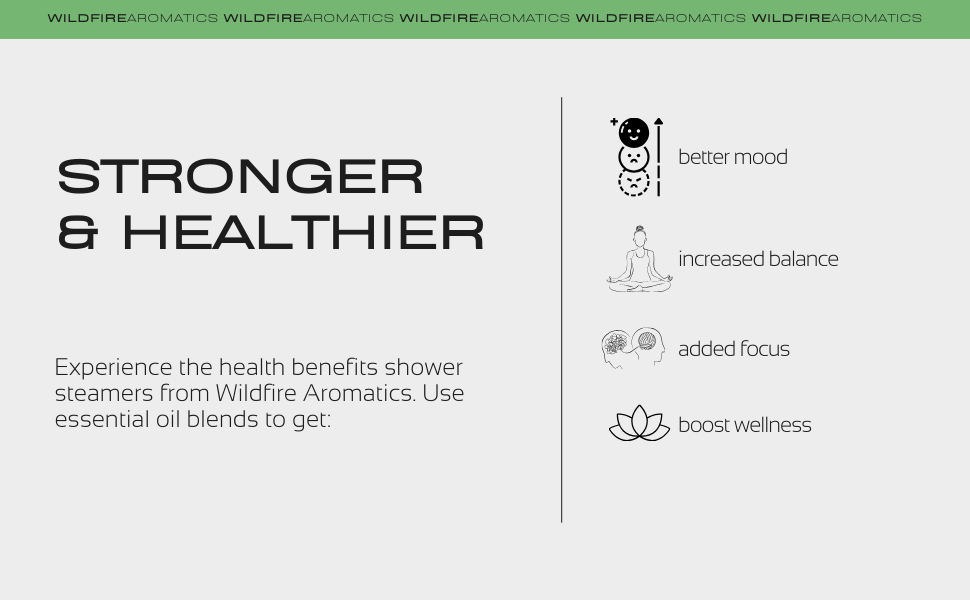 Experience the health benefits of shower steamers from Wildfire Aromatics. Use essential oil blends to get: better mood, increased balance, added focus, boost wellness.